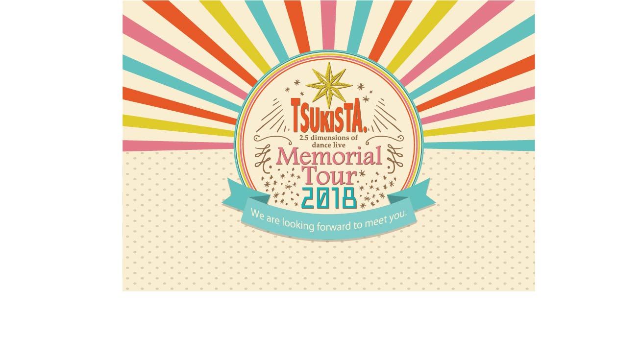 【運営・舞台演出・映像制作】「TSUKISTA. Memorial Tour 2018」
